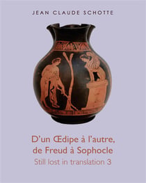 Still lost in translation t.3 : d'un Oedipe à l'autre, de Freud à Sophocle