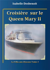 La villa aux oiseaux t.2 - croisière sur le Queen Mary 2