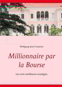 Millionnaire par la bourse - les trois meilleures strétegies