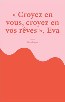 Croyez en vous, croyez en vos rêves, Eva