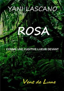 Rosa - comme une fugitive lueur devant