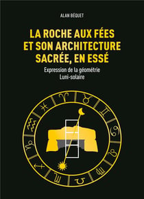 La roche aux fées et son architecture sacrée, en essé - expression de la géometrie luni-solaire