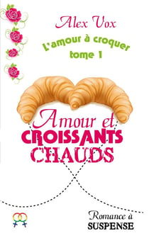 Amour et croissants chauds