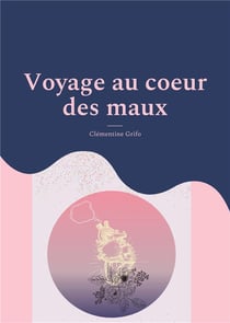 Voyage au coeur des maux