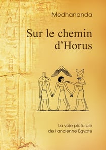Sur le chemin d'Horus : La voie picturale de l'ancienne Égypte