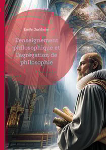 L'enseignement philosophique et l'agrégation de philosophie : Analyse de l'enseignement de la philosophie et de l'importance de l'agrégation selon Émile Durkheim