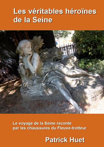 Les véritables héroïnes de la Seine : Le voyage de la Seine raconté par les chaussures du Fleuve-trotteur.