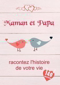 Maman et Papa, racontez l'histoire de votre vie : Un livre de souvenirs précieux pour Maman et Papa | Un cadeau tendre pour les parents