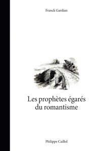 Les prophètes égarés du romantisme