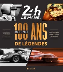 24 heures du Mans 1923-2023 : 100 ans de légendes