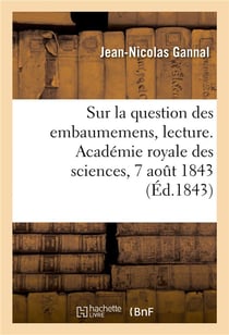 Sur la question des embaumemens, lecture. Académie royale des sciences, 7 août 1843