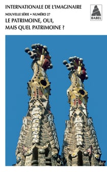 BABEL - INTERNATIONALE DE L'IMAGINAIRE n.27 : le patrimoine, oui, mais quel patrimoine ?