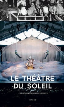 Le Théâtre du Soleil - les cinquante premières années