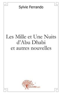 Les mille et une nuits d'abu dhabi et autres nouvelles