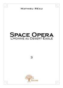 Space opera t.3 - l'homme au Desert Eagle