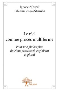 Le réel comme procès multiforme - pour une philosophie du nous processuel, englobant et plural