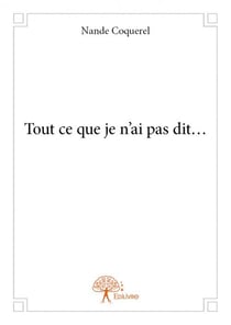 Tout ce que je n'ai pas dit...