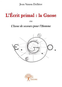 L'écrit primal : la gnose ou l'issue de secours pour l'homme