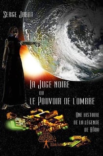 La juge noire ou le pouvoir de l'ombre t.6