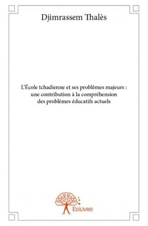 L'école tchadienne et ses problèmes majeurs : une contribution à la compréhension des problèmes educ