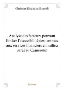 Analyse des facteurs pouvant limiter l'accessibilité des femmes aux services financiers en milieu rural au cameroun