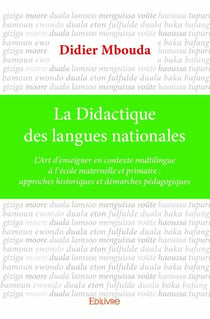 La didactique des langues nationales - l'art d'enseigner en contexte multilingue à l'école maternelle et primaire : approches historiques et démarches pédagogiques