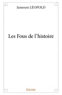 Les fous de l'histoire