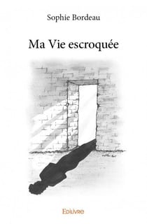 Ma vie escroquée