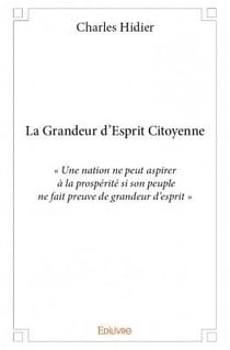 La grandeur d'esprit citoyenne - « une nation ne peut aspirer à la prospérité si son peuple ne fait preuve de grandeur d'esprit »
