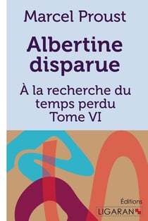 À la recherche du temps perdu Tome 6 : Albertine disparue