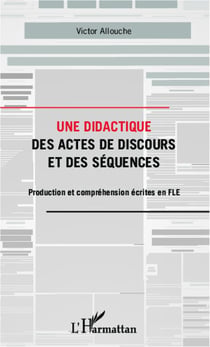 Une didactique des actes de discours et des séquences - production et comprehension écrites en FLE