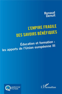 L'empire fragile des savoirs bénéfiques : Éducation et formation, les apports de l'Union européenne III