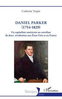 Daniel Parker (1754-1829) un capitaliste américain au carrefour de deux révolutions aux Etats-Unis
