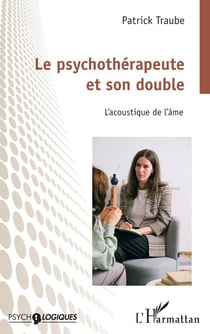Le psychothérapeute et son double : l'acoustique de l'âme