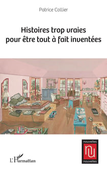 Histoires trop vraies pour être tout à fait inventées