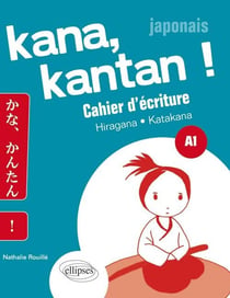 Kana kantan - cahier d'écriture kana hiragna katakana - japonais A1