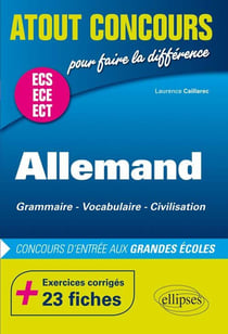 Atout concours : allemand : grammaire - vocabulaire - civilisation - prépas ECS/ ECE/ECT exercices corrigés - 23 fiches
