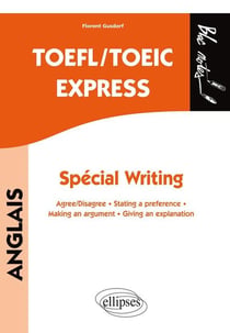 Anglais - toefl/toeic express - special writing - agree/disagree, stating a preference, making an argument, giving an explanation