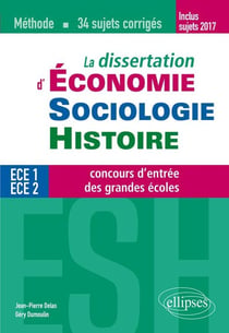 La dissertation d'économie, sociologie, histoire - ECE 1 et 2 - concours d'entrée des grandes écoles - méthode, 34 sujets corrigés