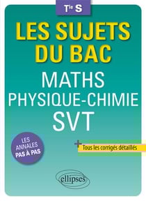Les sujets du bac : mathématiques - physique-chimie - SVT - terminale S (édition 2018)