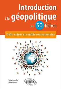 Introduction a la géopolitique en 50 fiches - défis, enjeux et conflits contemporains