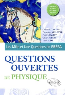 Les mille et une questions en prépa : questions ouvertes de physique - MP/MP*, PC/PC*, PSI/PSI*, PT/PT*