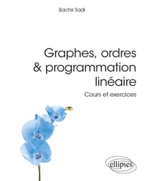 Graphe, ordres et programmation linéaire - cours et exercices