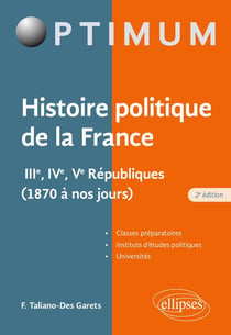 Histoire politique de la France : IIIe, IVe, Ve républiques (1870 à nos jours) (2e édition)
