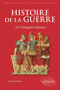 L'histoire de la guerre : de l'Antiquité à demain
