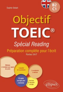 Objectif TOEIC spécial reading : preéparation complète pour l'écrit (parties 5-6-7)