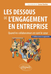 Les dessous de l'engagement en entreprise : Quand les collaborateurs en sont le c?ur (2e édition)