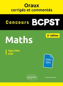 Oraux corrigés et commentés : Maths : BCPST (2e édition)