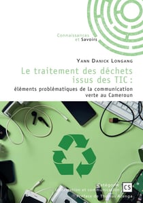 Le traitement des déchets issus des TIC : Éléments problématiques de la communication verte au Cameroun
