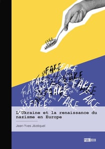 L'Ukraine et la renaissance du nazisme en Europe